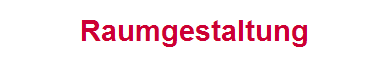 Raumgestaltung