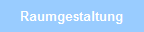 Raumgestaltung